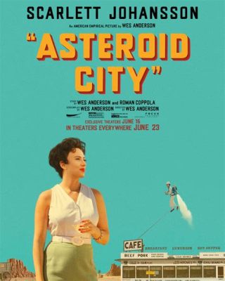 Asteroid City: Een hilarische odes aan liefde, verlies en de zoektocht naar betekenis in een wereld vol wonder!