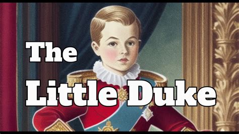  The Little Duke: Een Verloren Erfenis en de Charme van een Miniatuur-Monarch!